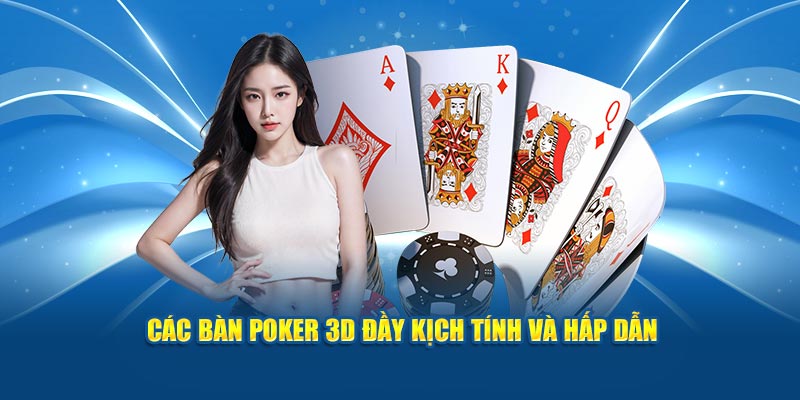 cac-ban-poker-3d-day-kich-tinh-va-hap-dan