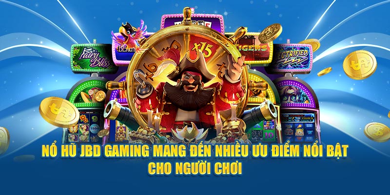 no-hu-jbd-gaming-mang-den-nhieu-uu-diem-noi-bat-cho-nguoi-choi